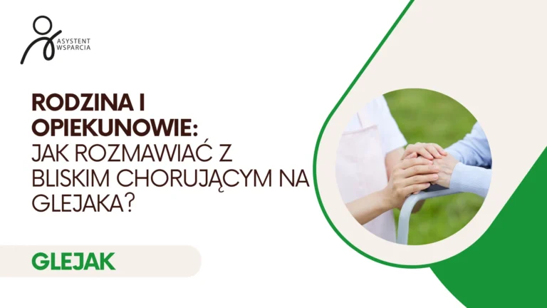 Rodzina i opiekunowie: jak rozmawiać z bliskim chorującym na glejaka?