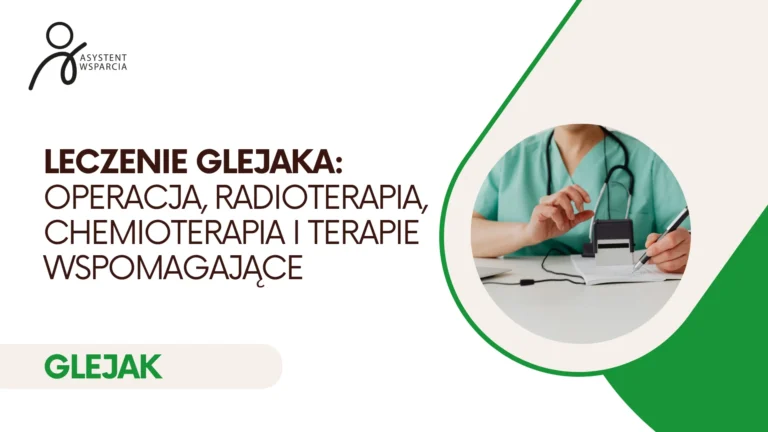 Leczenie glejaka: operacja, radioterapia, chemioterapia i terapie wspomagające