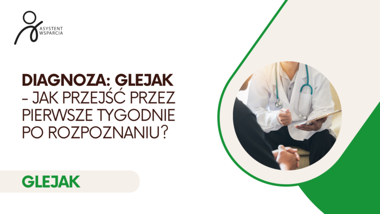 Diagnoza: glejak – jak przejść przez pierwsze tygodnie po rozpoznaniu?