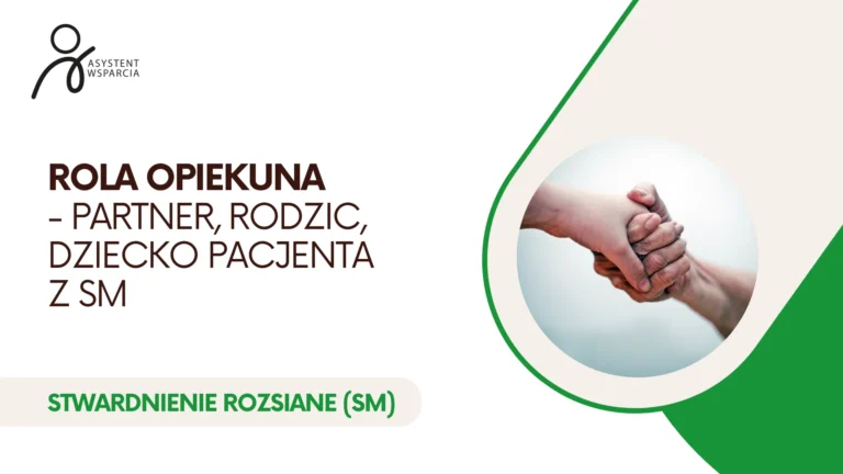 Rola opiekuna – partner, rodzic, dziecko pacjenta z SM
