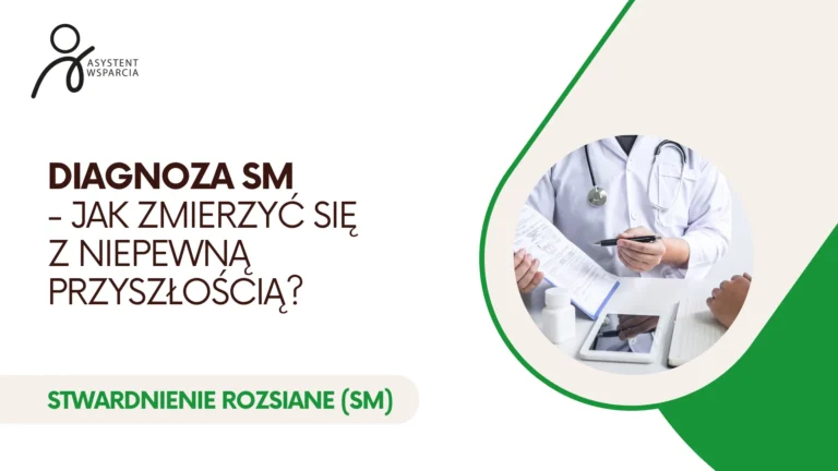 Diagnoza SM – jak zmierzyć się z niepewną przyszłością?